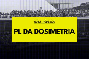 NOTA PÚBLICA – PL da Dosimetria: derrubar o veto é favorecer a impunidade de crimes contra a democracia