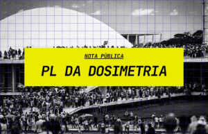 NOTA PÚBLICA – PL da Dosimetria: derrubar o veto é favorecer a impunidade de crimes contra a democracia